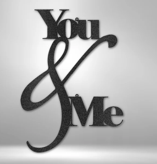 You and Me Quote - Steel Sign